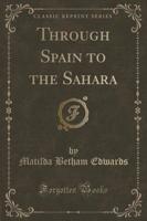 Through Spain to the Sahara (Classic Reprint)