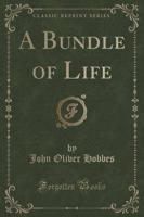 A Bundle of Life (Classic Reprint)