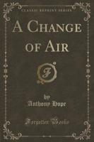 A Change of Air (Classic Reprint)