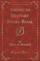 American History Story-Book (Classic Reprint)