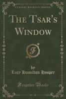 The Tsar's Window (Classic Reprint)