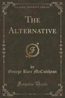 The Alternative (Classic Reprint)