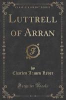 Luttrell of Arran (Classic Reprint)