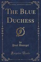 The Blue Duchess (Classic Reprint)