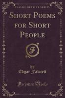 Short Poems for Short People (Classic Reprint)