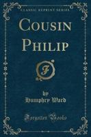 Cousin Philip (Classic Reprint)