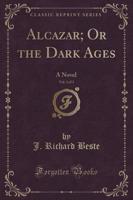 Alcazar; Or the Dark Ages, Vol. 3 of 3