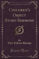 Children's Object Story-Sermons (Classic Reprint)