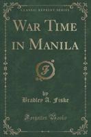 War Time in Manila (Classic Reprint)