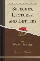 Speeches, Lectures, and Letters (Classic Reprint)