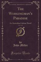 The Workingman's Paradise, Vol. 1 of 2