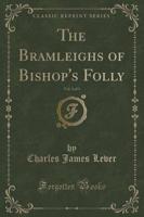 The Bramleighs of Bishop's Folly, Vol. 3 of 3 (Classic Reprint)