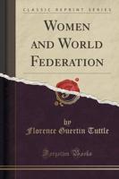 Women and World Federation (Classic Reprint)