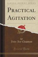 Practical Agitation (Classic Reprint)