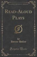 Read-Aloud Plays (Classic Reprint)