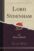 Lord Sydenham (Classic Reprint)