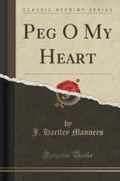 Peg O My Heart (Classic Reprint)