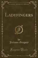 Ladyfingers (Classic Reprint)