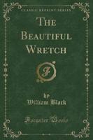 The Beautiful Wretch (Classic Reprint)