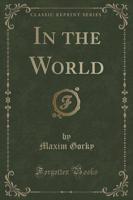 In the World (Classic Reprint)