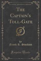 The Captain's Toll-Gate (Classic Reprint)