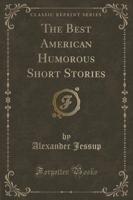 The Best American Humorous Short Stories (Classic Reprint)