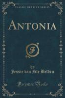 Antonia (Classic Reprint)