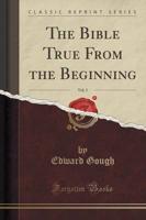 The Bible True from the Beginning, Vol. 5 (Classic Reprint)