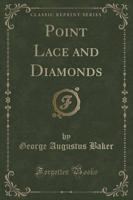 Point Lace and Diamonds (Classic Reprint)