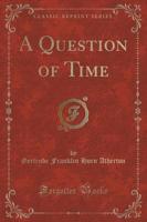 A Question of Time (Classic Reprint)