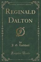 Reginald Dalton (Classic Reprint)