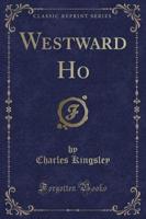 Westward Ho (Classic Reprint)