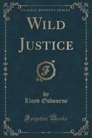 Wild Justice (Classic Reprint)
