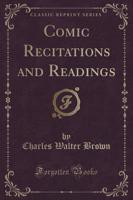 Comic Recitations and Readings (Classic Reprint)