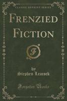 Frenzied Fiction (Classic Reprint)