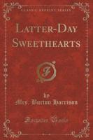 Latter-Day Sweethearts (Classic Reprint)
