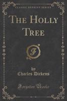 The Holly Tree (Classic Reprint)