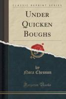 Under Quicken Boughs (Classic Reprint)