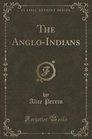 The Anglo-Indians (Classic Reprint)