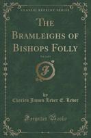 The Bramleighs of Bishops Folly, Vol. 2 of 3 (Classic Reprint)