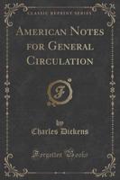 American Notes for General Circulation (Classic Reprint)