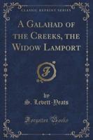 A Galahad of the Creeks, the Widow Lamport (Classic Reprint)