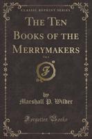 The Ten Books of the Merrymakers, Vol. 1 (Classic Reprint)