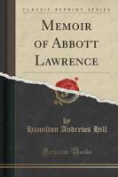 Memoir of Abbott Lawrence (Classic Reprint)