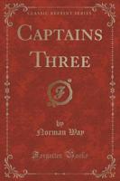 Captains Three (Classic Reprint)