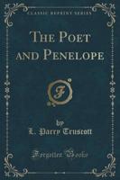 The Poet and Penelope (Classic Reprint)