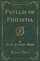 Phyllis of Philistia (Classic Reprint)