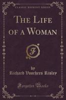 The Life of a Woman (Classic Reprint)