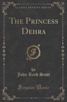 The Princess Dehra (Classic Reprint)