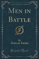 Men in Battle (Classic Reprint)